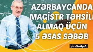 AZƏRBAYCANDA MAGİSTR TƏHSİLİ ALMAQ ÜÇÜN 5 SƏBƏB / #magistratura #universitet /şəxsi inkişaf dərsləri