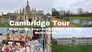 EXPLORING CAMBRIDGE KING'S COLLEGE, MARKET SQUARE AND OTHER PLACES