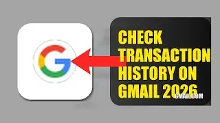 How To Check Transaction History On Gmail 2026 (FULL TUTORIAL)