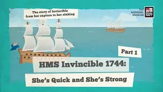 HMS Invincible 1744 Pt.1 She's Quick & She's Strong