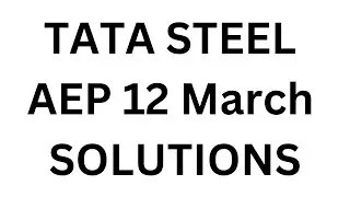 TATA STEEL AEP SOLUTIONS | TATA STEEL EXAM ANSWERS 12 March