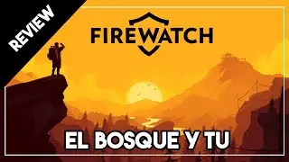 El bosque y t&uacute; 🌲 | Review de Firewatch