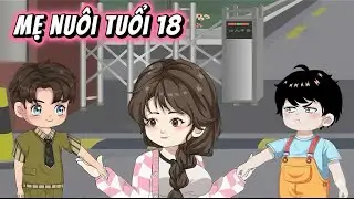 ( Phim Ngắn ) Mẹ Nuôi 18 Tuổi - Cheen