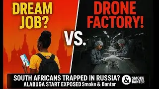 South Africans TRAPPED in Russia? 😳 Alabuga Start Exposed | Smoke & Banter