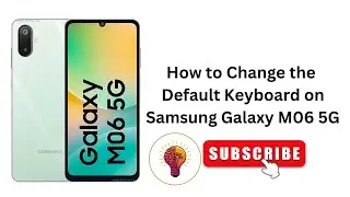 How to Change the Default Keyboard on Samsung Galaxy M06 / M06 5G?