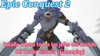 Epic Conquest 2. Batalla contra todos los jefes del mundo (Gameplay sin comentarios) (En Extremo)