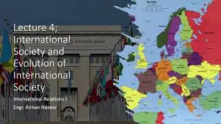 Lecture 4; International Society and its Evolution