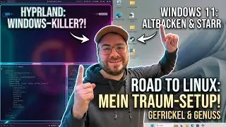 Tsch&uuml;ss Windows 11! Mein perfekter Linux Desktop (Hyprland) [Road to Linux #006]