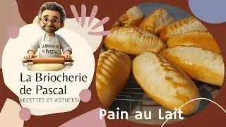Recette facile de Pain au Lait : Un délice à la Briocherie