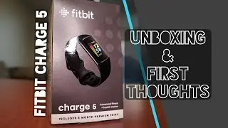 Fitbit Charge 5 | Unboxing & First Thoughts