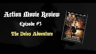 Action Movie Review Episode 3: The Delos Adventure (1987)