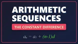 Arithmetic Sequences: The Constant Difference Explained | Algebra 101
