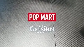 POPMART Genshin Impact Gathering Chibi Series Unboxing!