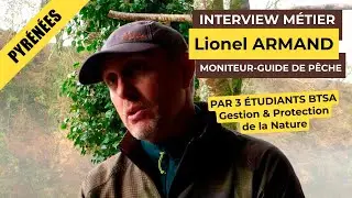 Lionel ARMAND ~ Moniteur guide de p&ecirc;che dans les Pyr&eacute;n&eacute;es-Atlantiques ~ INTERVIEW