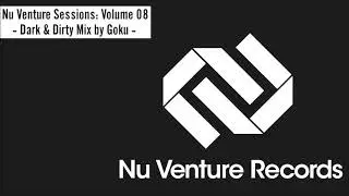 Nu Venture Sessions: Volume 08 - Dark & Dirty Mix by Goku [FREE Download!]