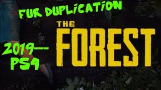 The Forest || 2019 Fur duplication glitch||Ps4