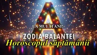 LA MULTI ANI, BALANTE ✨ Saptamana 29.12.2025-4.01.2026🎄 HOROSCOP ACVARIA