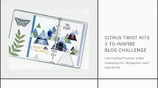 Life Crafted Album Interactive Spread - Citrus Twist Kits 3-to-Inspire Challenge