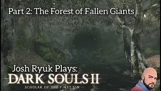 Dark Souls 2 - Part 2: The Forest of Fallen Giants