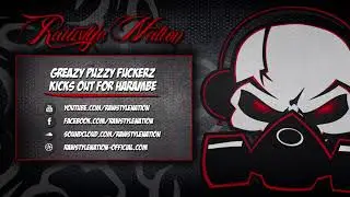Greazy Puzzy Fuckerz - Kicks Out For Harambe (☆RAWSTYLE NATION☆)