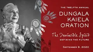Dungala Kaiela Oration: The Invincible Spirit - defining the future