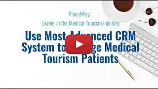 Use Most Advanced CRM System to Engage Medical Tourism Patients