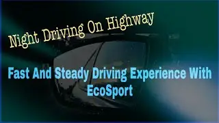 Night Drive On Highway | Fast And Steady EcoSport Drive | Fun and Thrilling High Speed Night Driving