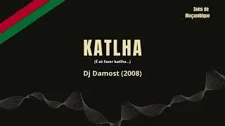 Dj Damost - Katlha (2008) | Sons de Moçambique
