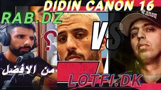 reaction didin canon 16 & lotfi dk  boom bab .. rab dz مقارنة من الافضل
