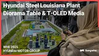 Hyundai Steel Louisiana Plant Diorama Table & T-OLED Media  [WHE2025, Hyundai Motor Group]