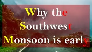 Why the Monsoon is early ! what is impact on Agriculture