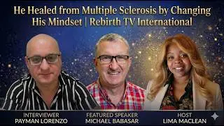He Healed from Multiple Sclerosis by Changing His Mindset | Rebirth TV International