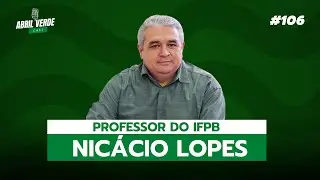 Nic&aacute;cio Lopes (Professor do IFPB) - Abril Verde Cast #106