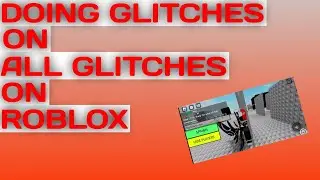 Doing glitches on All glitches on roblox (not all of them)