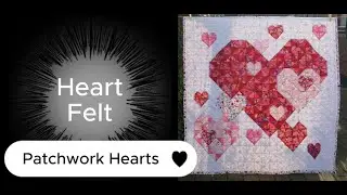 Patchwork Heart Quilt Tutorial Design and Friendly Chat from Patchwork Quilts with Diane
