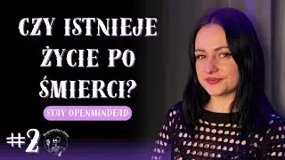#2 Czy istnieje życie po śmierci? Stay open-mindead o ezoteryce, energiach i kontaktach ze zmarłymi
