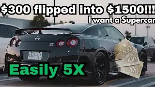 Flipping items until I get a Supercar $300 gets to 5X
