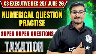 Taxation | Super Duper Question🔖| CS Exe Dec 2025 / June 2026 🔥