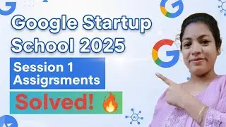 Решения заданий первой сессии Google Startup School 2025 | От идеи к прототипу | Полное руководство