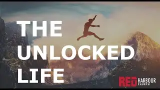 THE UNLOCKED LIFE PART 1 - RED HARBOUR CHURCH | Sunday Service 23 JAN. 2022