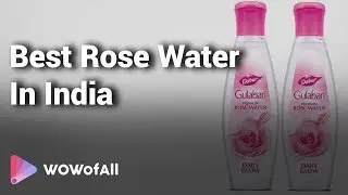 Best Rose Water In India: Complete List with Features, Price Range & Details