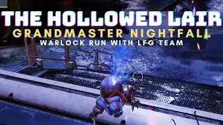 The Hollowed Lair Grandmaster Nightfall, Warlock Run w/ LFG Team | Destiny 2 Season 15