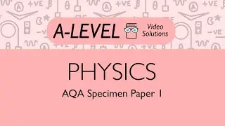 Physics A-level - Specimen Paper 1 | PMT Education