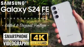 Samsung Galaxy S24 FE in 2025 #36 || Edited & Original Footage || 4K Mobile Videography