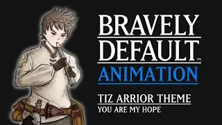 Bravely Default Music Animation: Tiz Arrior 'You Are My Hope'