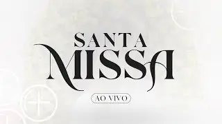 SANTA MISSA | Sagrada Fam&iacute;lia de Jesus, Maria e Jos&eacute;