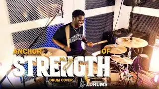 Anchor of My Strength | Drum Cover by J.drums