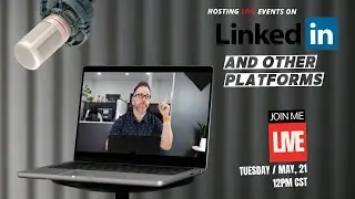 Hosting Live Events on Linkedin and Other Platforms
