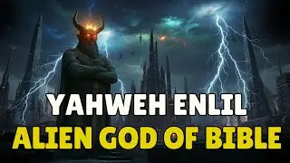Enlil is Yahweh: Annunaki God of Israel & The Old Testament Bible