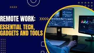 Remote Work: Essential Tech, Gadgets and Tools (2024)